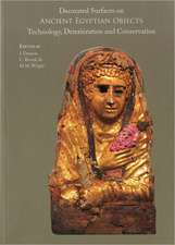 Decorated Surfaces on Ancient Egyptian Objects: Proceedings of a Conference Held in Cambridge, UK on 7-8 S