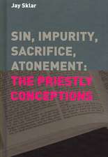 Sin, Impurity, Sacrifice, Atonement: The Priestly Conceptions