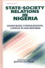 State- Society Relations in Nigeria: Democratic Consolidation, Conflicts and Reforms (Hb)