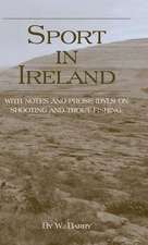 Sport in Ireland - With Notes and Prose Idyls on Shooting and Trout Fishing