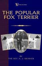 The Popular Fox Terrier (Vintage Dog Books Breed Classic - Smooth Haired + Wire Fox Terrier)