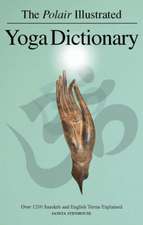 The Polair Illustrated Yoga Dictionary: Nearly 1500 Sanskrit and English Terms Explained