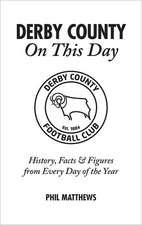 Derby County on This Day: History, Facts & Figures from Every Day of the Year