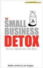 The Small Business Detox (a Lean Marketing Toolbook): Insider Tips on Buying, Selling and Renting