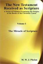 The New Testament Received as Scripture: The Miracle of Scrip