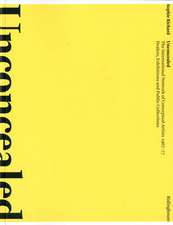 Unconcealed: The International Network of Conceptual Artists 1967-77: Dealers, Exhibitions and Public Collections