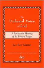 The Unheard Voice of God: A Pentecostal Hearing of the Book of Judges