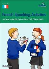 French Speaking Activities-Fun Ways to Get Ks3 Pupils to Talk to Each Other in French