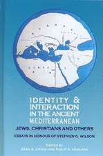 Identity and Interaction in the Ancient Mediterranean: Jews, Christians and Others. Essays in Honour of Stephen G. Wilson