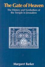 The Gate of Heaven: The History and Symbolism of the Temple in Jerusalem