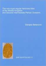 The Non-Royal Regular Feminine Titles of the Middle Kingdom and Second Intermediate Period: Dossiers