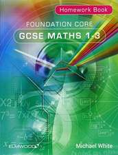 FOUNDATION CORE GCSE MATHS 1-3 HOMEWORK