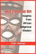 Making Strategic Plans Work: Insights from African Indigenous Wisdom