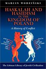 Haskalah and Hasidism in the Kingdom of Poland: A History of Conflict