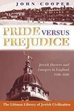 Pride Versus Prejudice: Jewish Doctors and Lawyers in England, 1890-1990