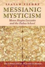 Messianic Mysticism: Moses Hayim Luzzatto and the Padua School