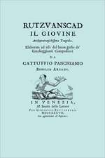 Rutzvanscad Il Giovine (Facsimile 1737) Arcisopratragichissima Tragedia, Elaborata Ad USO del Buon Gusto de Grecheggianti Compositori.: The Last of the Horselads