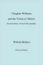 Vaughan Williams and the Vision of Albion. (Second Revised Edition).