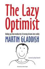 The Lazy Optimist: Waking up from mediocrity & turning dreams into reality