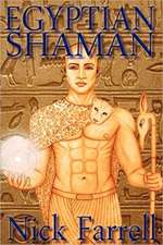 Egyptian Shaman: The Primal Spiritual Path of Ancient Egypt