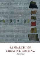 Webb, J: Researching Creative Writing