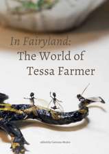 In Fairyland – The World of Tessa Farmer