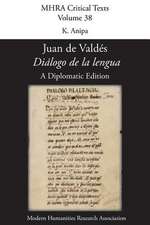 'Dialogo de La Lengua'. by Juan de Valdes. a Diplomatic Edition. Edited by K. Anipa.: 2