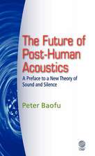 The Future of Post-Human Acoustics