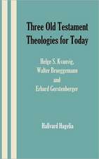 Three Old Testament Theologies for Today: Helge S. Kvanvig, Walter Brueggemann and Erhard Gerstenberger