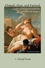 Plotted, Shot, and Painted: Cultural Representations of Biblical Women, Second Revised Edition