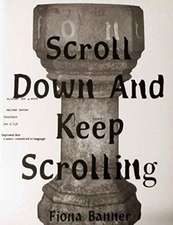 Fiona Banner - Scroll Down and Keep Scrolling