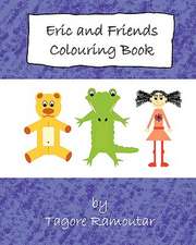 Eric and Friends Colouring Book: About Truth, Freedom, Happiness, and Love