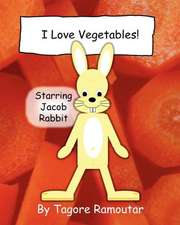 I Love Vegetables!: Starring Jacob Rabbit