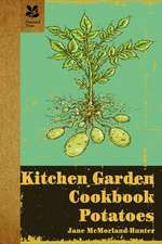 McMorland Hunter, J: Kitchen Garden Cookbook: Potatoes