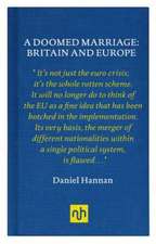 Hannan, D: A Doomed Marriage: Britain and Europe