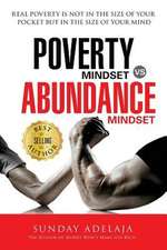 Poverty Mindset Vs Abundance Mindset: Real poverty is not in the size of your pocket but in the size of your mind