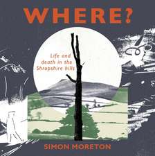 Where?: Life and Death in the Shropshire Hills