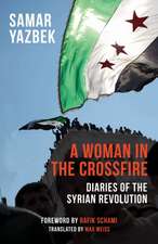 A Woman in the Crossfire: Diaries of the Syrian Revolution