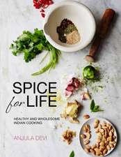 Spice for Life: One Hundred Healthy Indian Recipes