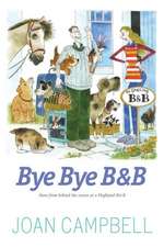 Bye, Bye B&b: More from Behind the Scenes at a Highland B&b