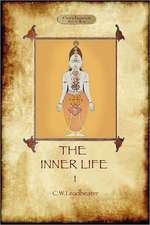 The Inner Life - Volume I: Yeats' Call for a More Magical View of Life and Nature (Aziloth Books)