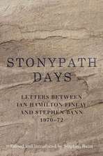 Stonypath Days: Letters from Ian Hamilton Finlay to Stephen Bann 1970-72