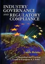 Industry Governance and Regulatory Compliance: A Theoretical and Practical Guide to European Ict Policy