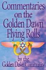 Commentaries on the Golden Dawn Flying Rolls