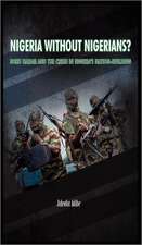 Nigeria Without Nigerians?: Boko Haram and the Crisis in Nigeria's Nation-Building