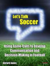 Let S Talk Soccer: Using Game-Calls to Develop Communication and Decision-Making in Football