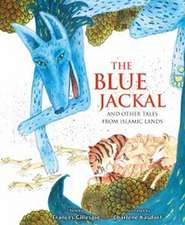 The Blue Jackal: And Other Tales from Islamic Lands