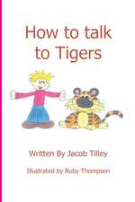 How to Talk to Tigers