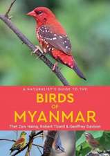 A Naturalist's Guide to the Birds of Myanmar