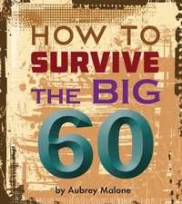 How to Survive the Big 60